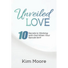 Unveiled Love: 10 Secrets to Working with God When Your Spouse Isn't!
