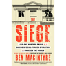 The Siege: A Six-Day Hostage Crisis and the Daring Special-Forces Operation That Shocked the World