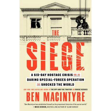 The Siege: A Six-Day Hostage Crisis and the Daring Special-Forces Operation That Shocked the World