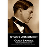 Stacy Aumonier - Olga Bardel: "Nothing comes out of the blue, except perhaps thunderbolts and they are not really very useful things"