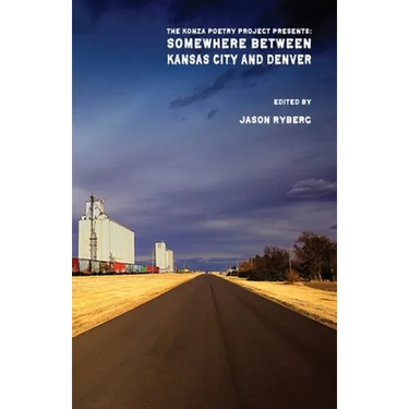 Somewhere Between Kansas City and Denver: The Konza Poetry Project Presents: