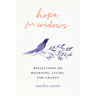 Hope for Widows: Reflections on Mourning, Living, and Change