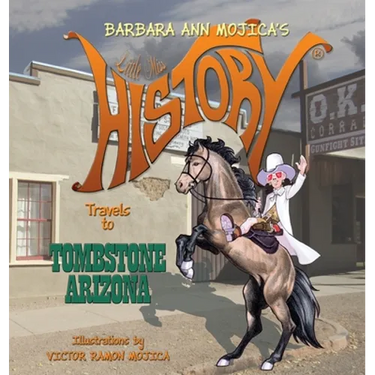 Little Miss HISTORY Travels to TOMBSTONE ARIZONA
