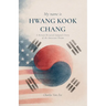 My Name is Hwang Kook Chang, A Korean Bi-racial Adoptee's Story of the American Dream