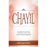 Chayil Secrets of a Virtuous Woman