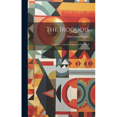 The Iroquois: A History of the Six Nations of New York