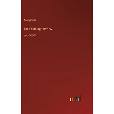 The Edinburgh Review: Vol. CXXXVI