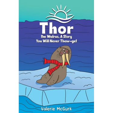 Thor the Walrus, A Story You Will Never Thaw-get