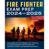 Firefighter Exam Prep: Study Guide for The FireFighter Test. Featuring Exam Review Material, 250+ Practice Test Questions, Answers, and Detai