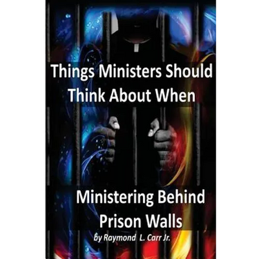 Things Ministers Should Think About When Ministering Behind Prison Walls