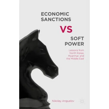 Economic Sanctions vs. Soft Power: Lessons from North Korea, Myanmar, and the Middle East