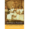 To Free a Family: The Journey of Mary Walker