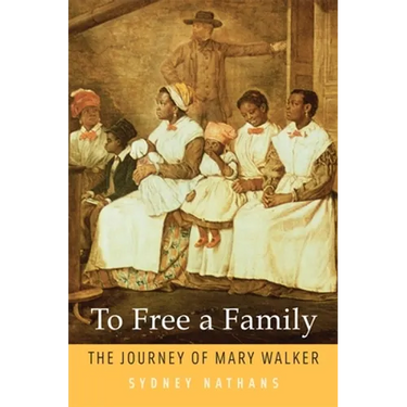 To Free a Family: The Journey of Mary Walker