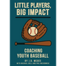 Little Players, Big Impact: Coaching Youth Baseball