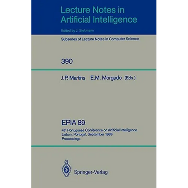Epia'89: 4th Portuguese Conference on Artificial Intelligence, Lisbon, Portugal, September 26-29, 1989. Proceedings