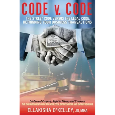 Code v. Code: The Street Code Versus the Legal Code: Rethinking Your Business Transactions