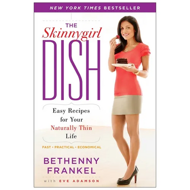 The Skinnygirl Dish: Easy Recipes for Your Naturally Thin Life