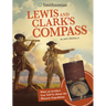 Lewis and Clark's Compass: What an Artifact Can Tell Us about the Historic Expedition