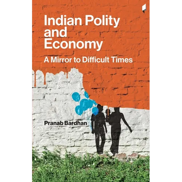 Indian Polity and Economy: A Mirror to Difficult Times