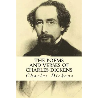 The Poems and Verses of Charles Dickens