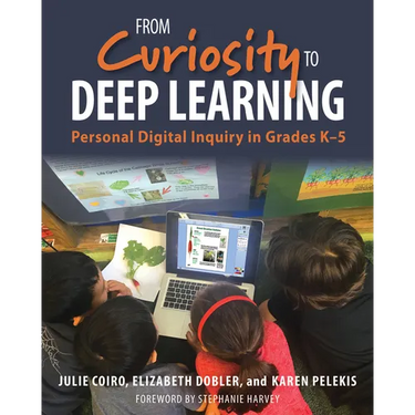 From Curiosity to Deep Learning: Personal Digital Inquiry in Grades K-5