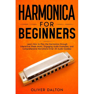Harmonica for Beginners: Learn How to Play the Harmonica through Interactive Sheet Music, Engaging Audio Examples, and Comprehensive Narrations