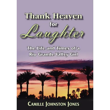 Thank Heaven for Laughter: The Life and Times of a Rio Grande Valley Girl