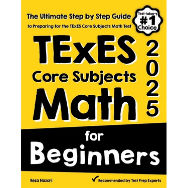 TExES Core Subjects EC-6 Math for Beginners: The Ultimate Step by Step Guide to Preparing for the TExES Math Test