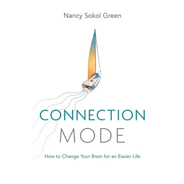 Connection Mode: How to Change Your Brain for an Easier Life