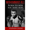 Muhammad Ali. Born to win. My life, my times, my story.