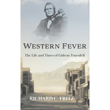 Western Fever: The Life and Times of Gideon Truesdell