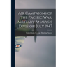 Air Campaigns of the Pacific war. Military Analysis Division July 1947