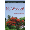 No Wonder!: The Art of Creating a New World