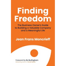 Finding Freedom: The Business Owners Guide to Building a Valuable Company and a Meaningful Life