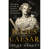 The Rise and Fall of Rome's Greatest Conqueror: The History of Julius Caesar