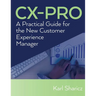 CX-PRO: A Practical Guide for the New Customer Experience Manager