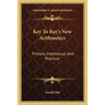 Key To Ray's New Arithmetics: Primary Intellectual And Practical