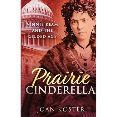 Prairie Cinderella: Vinnie Ream and the Gilded Age