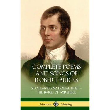 Complete Poems and Songs of Robert Burns: Scotland's National Poet - the Bard of Ayrshire (Hardcover)
