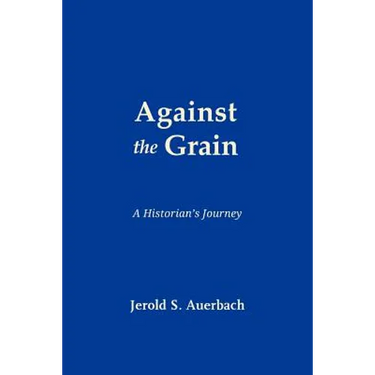 Against the Grain: A Historian's Journey