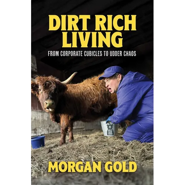 Dirt Rich Living: From Corporate Cubicles to Udder Chaos