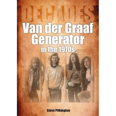 Van Der Graaf Generator in the 1970s: Decades
