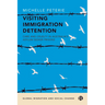 Visiting Immigration Detention: Care and Cruelty in Australia's Asylum Seeker Prisons