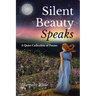 Silent Beauty Speaks: A Quiet Collection of Poems
