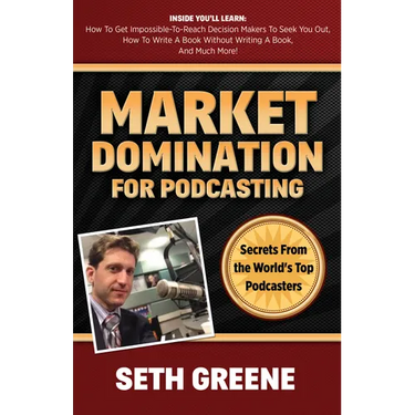 Market Domination for Podcasting: Secrets from the World's Top Podcasters