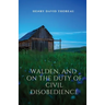 Walden, and On The Duty Of Civil Disobedience: Walden is a reflection upon simple living in natural surroundings. On The Duty Of Civil Disobedience is