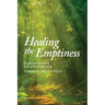 Healing the Emptiness: A guide to emotional and spiritual well-being