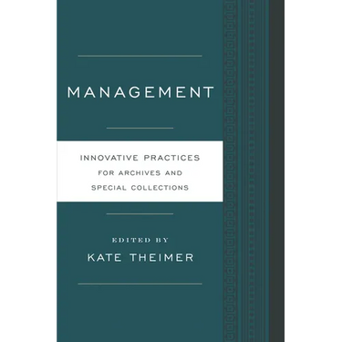 Management: Innovative Practices for Archives and Special Collections