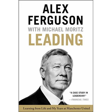 Leading: Learning from Life and My Years at Manchester United
