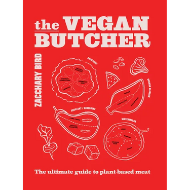 The Vegan Butcher: The Ultimate Guide to Plant-Based Meat